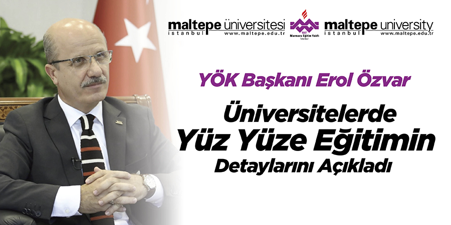 YÖK Başkanı Erol ÖZVAR, Üniversitelerde Yüz Yüze Eğitimin Detaylarını Açıkladı 8 Eylül 2021